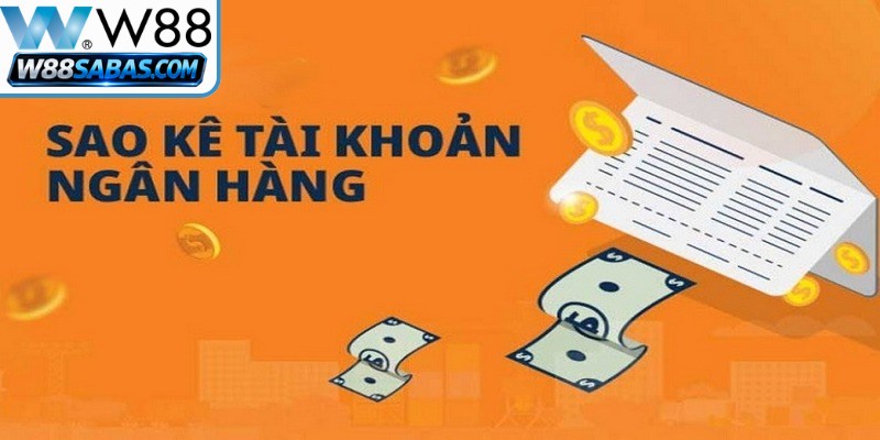 Sao Kê Tài Khoản W88 - Hướng Dẫn Từ A Đến Z Cho Hội Viên 1 Lý do cược thủ cần thực hiện sao kê tài khoản W88